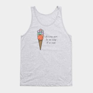 Life is too short for one scoop of ice cream Tank Top